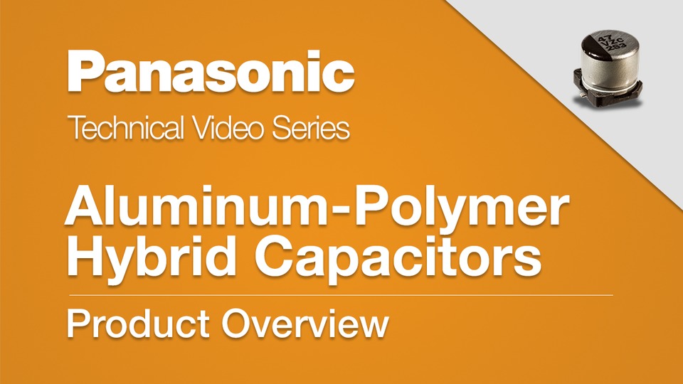 Thumbnail for Aluminum-Polymer Hybrid Capacitors Overview