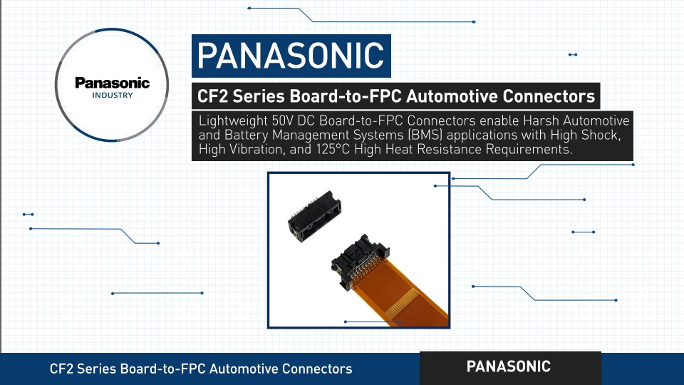 CF2 SERIES BOARD-TO-FPC AUTOMOTIVE CONNECTOR | Panasonic Industrial Devices