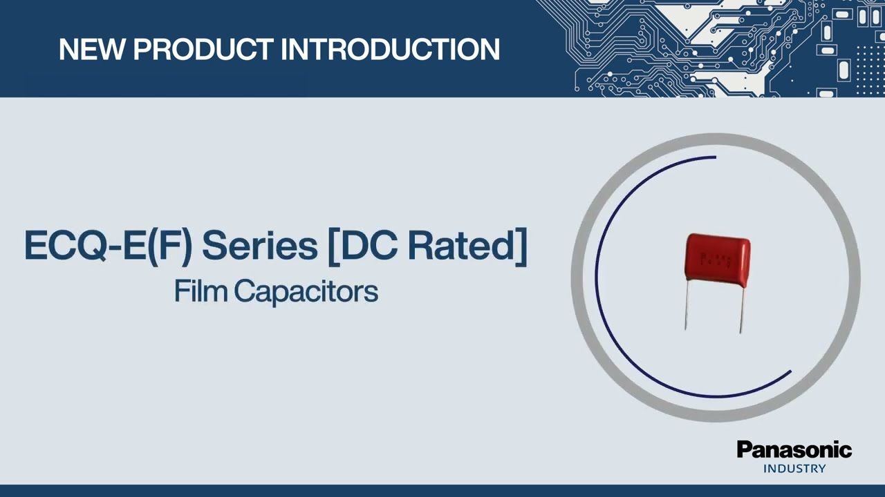 Thumbnail for New Product Introduction: ECQ-E(F) Series (DC Rated) Film Capacitors