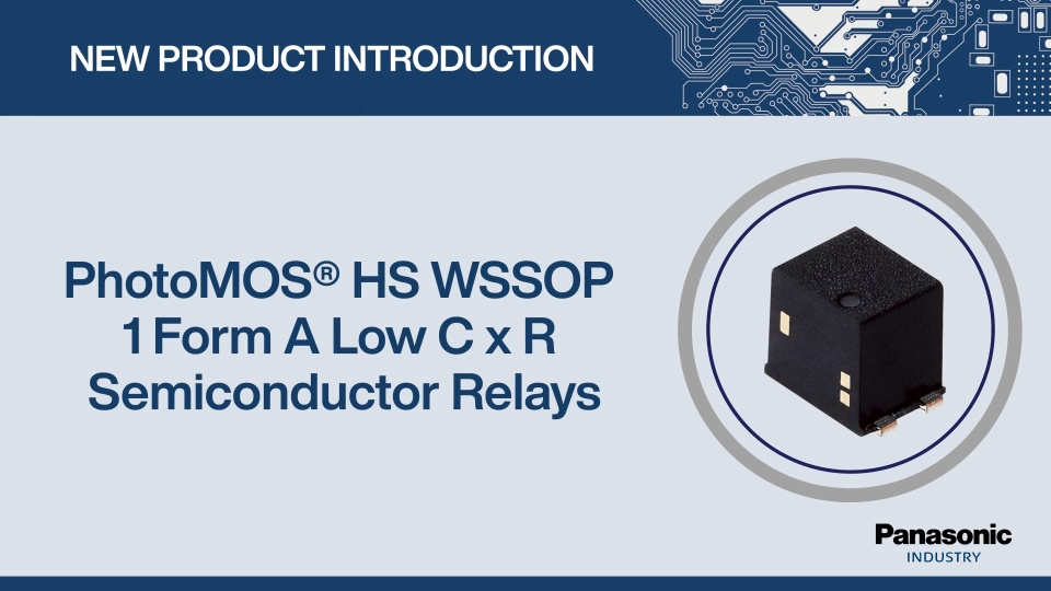 Thumbnail for New Product Information: PhotoMOS® HS WSSOP 1 Form A Low C x R Semiconductor Relays