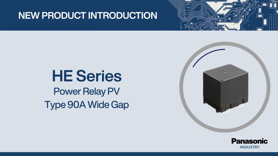 Thumbnail for New Product Introduction: HE Series Power Relay PV Type 90A Wide Gap