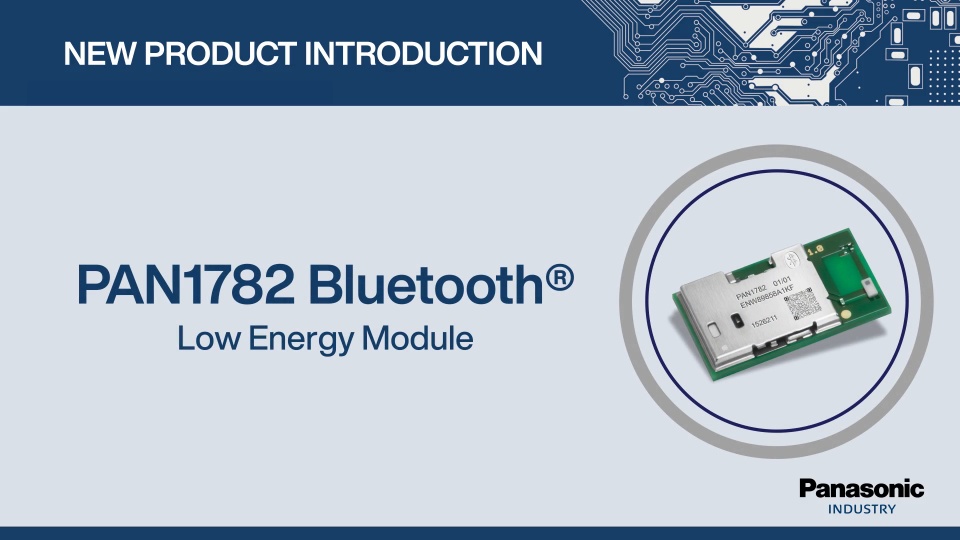 Thumbnail for New Product Introduction: PAN1782 Series Bluetooth® 5.3 Low Energy Module