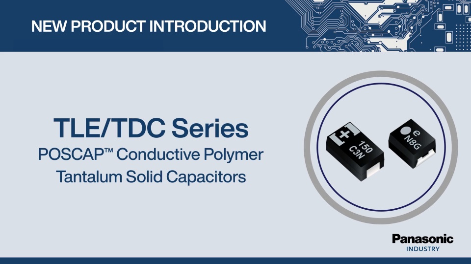 Thumbnail for New Product Introduction: TLE/TDC Series POSCAP™ Capacitors