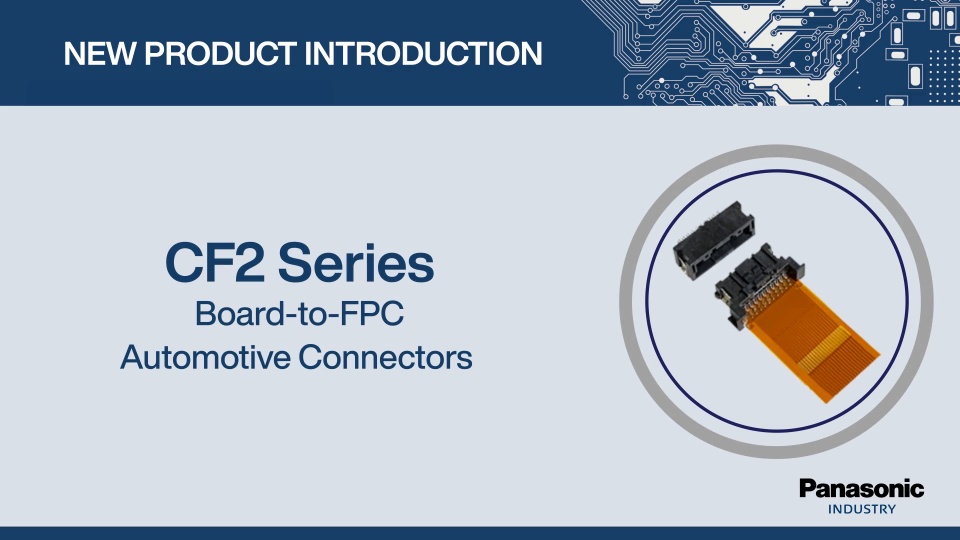 Thumbnail for New Product Introduction: CF2 Series Board-to-FPC Automotive Connectors