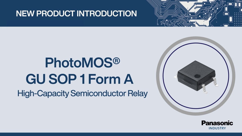 Thumbnail for New Product Introduction: PhotoMOS® GU SOP 1 Form A High-Capacity Semiconductor Relay