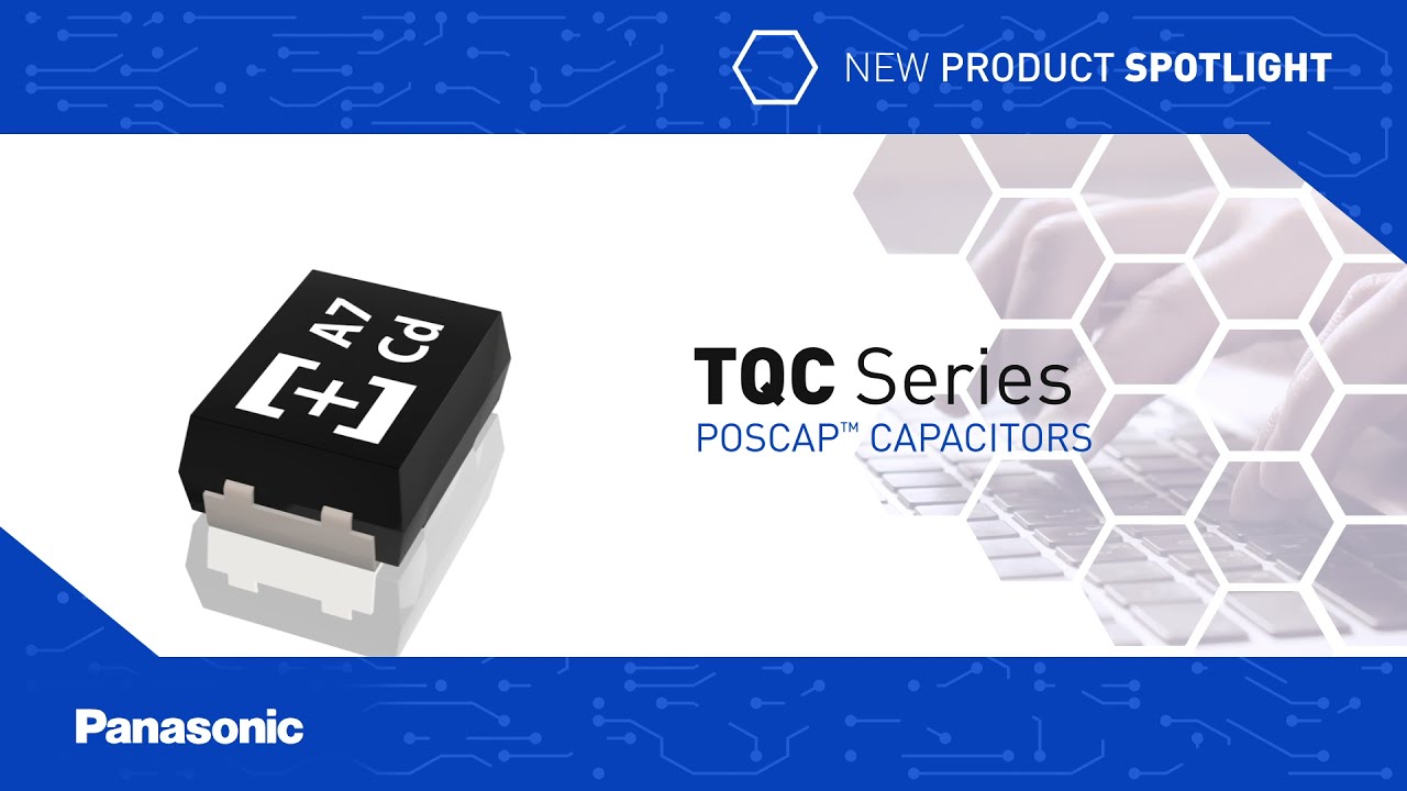Thumbnail for New Product Spotlight: TQC Series POSCAP™ Capacitors 